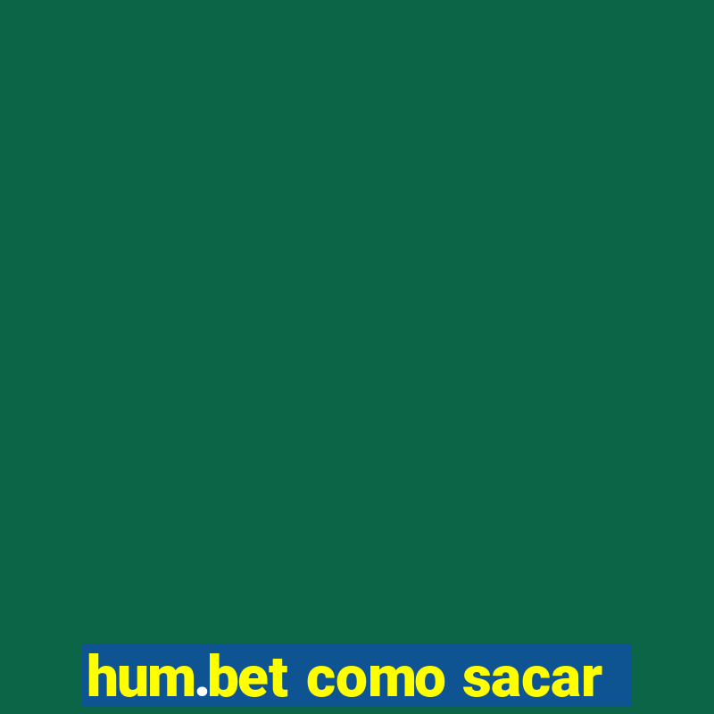 hum.bet como sacar