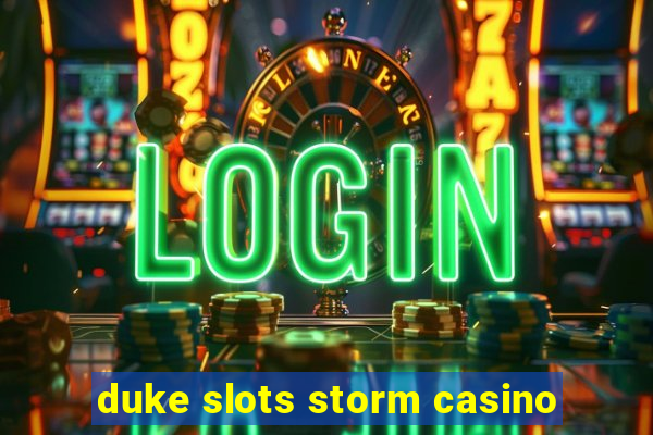 duke slots storm casino