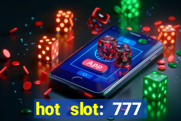 hot slot: 777 crown betano