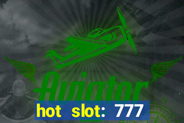 hot slot: 777 crown betano