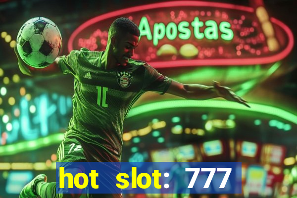 hot slot: 777 crown betano