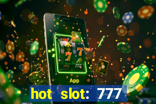 hot slot: 777 crown betano