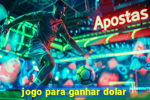 jogo para ganhar dolar