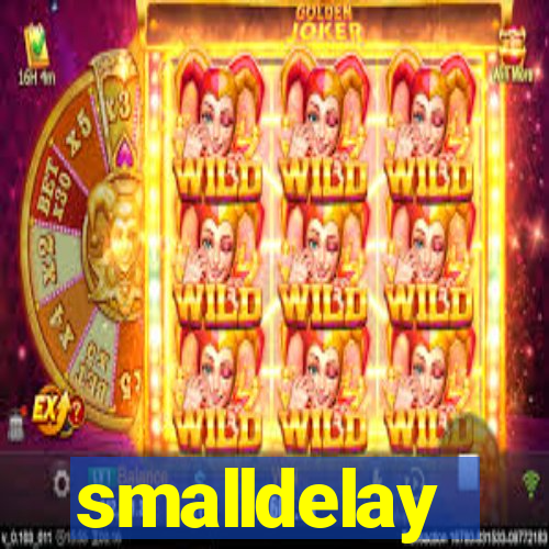 smalldelay