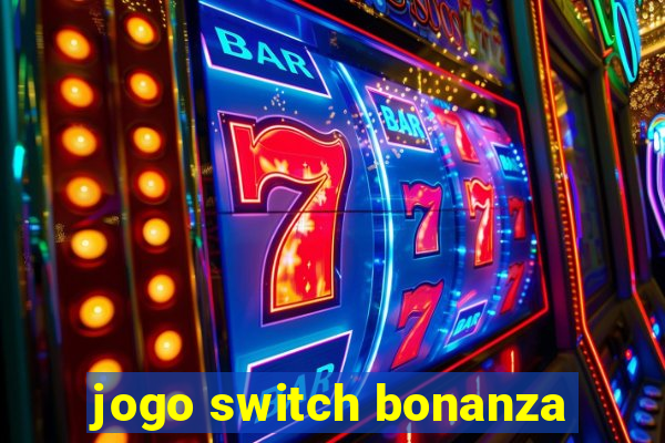 jogo switch bonanza