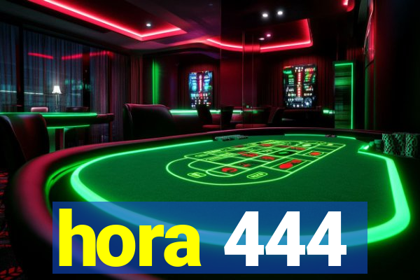 hora 444