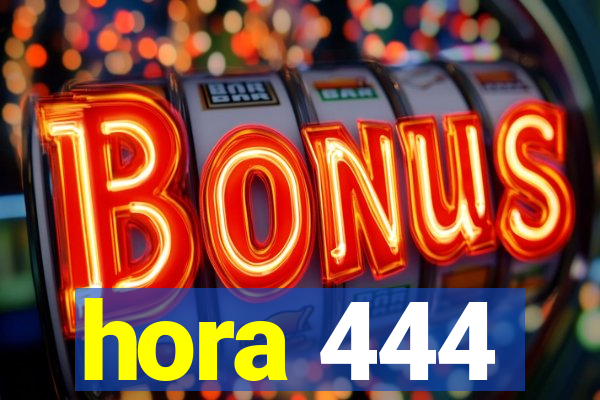 hora 444