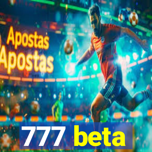 777 beta