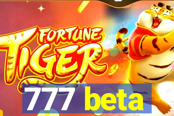 777 beta