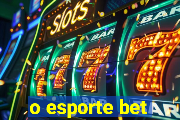 o esporte bet