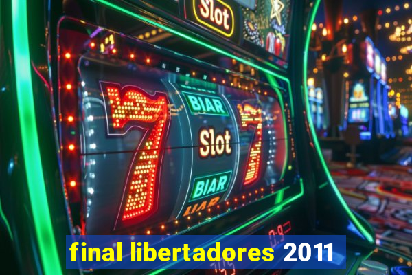 final libertadores 2011