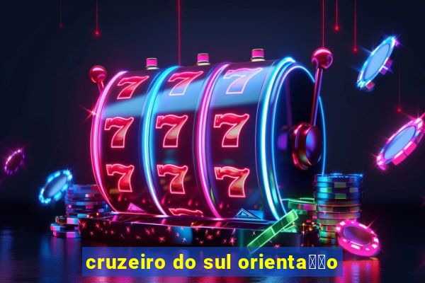 cruzeiro do sul orienta莽茫o