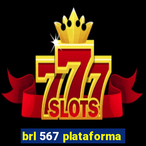 brl 567 plataforma