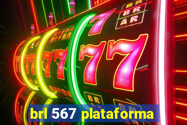 brl 567 plataforma