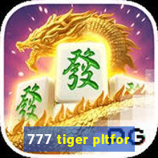 777 tiger pltfor