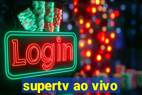 supertv ao vivo