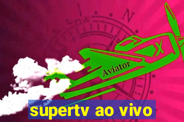 supertv ao vivo