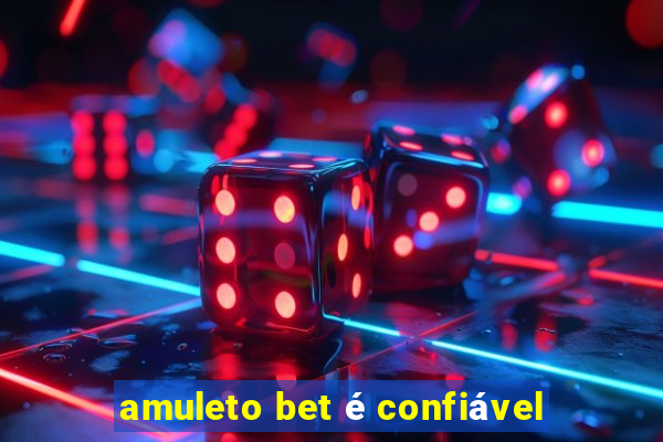 amuleto bet é confiável