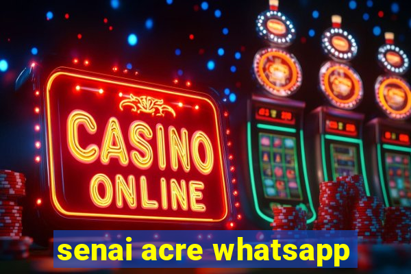 senai acre whatsapp