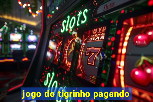 jogo do tigrinho pagando