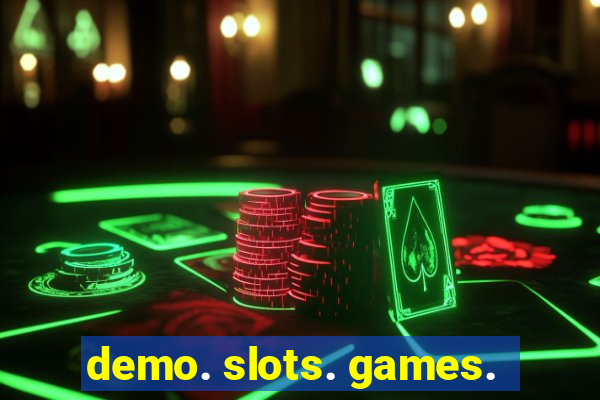 demo. slots. games.