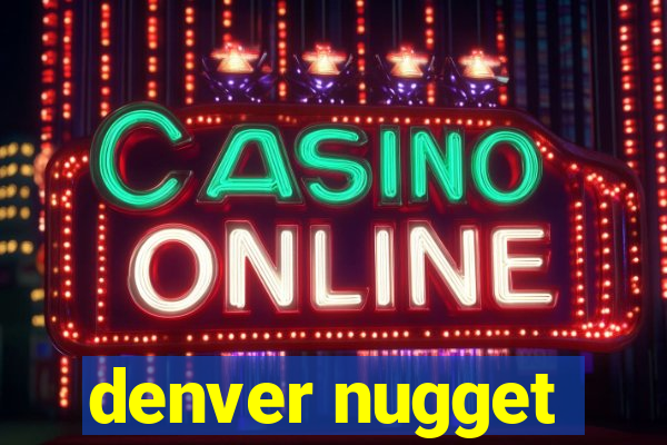 denver nugget