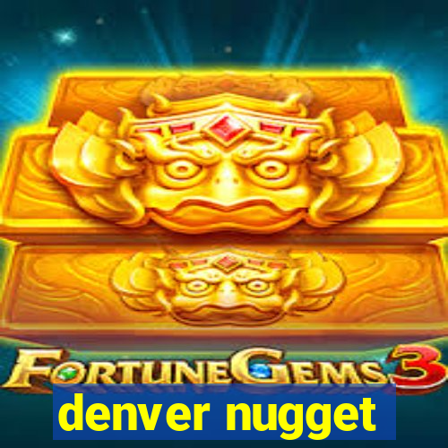 denver nugget