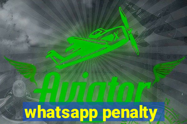 whatsapp penalty