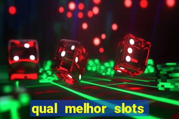 qual melhor slots para ganhar dinheiro