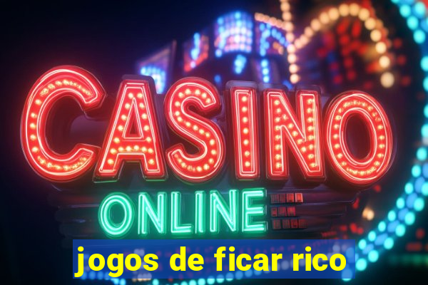 jogos de ficar rico