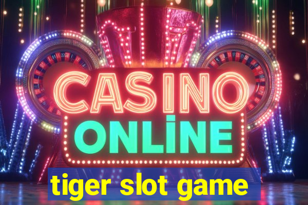 tiger slot game