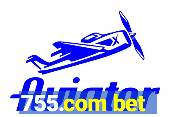 755.com bet