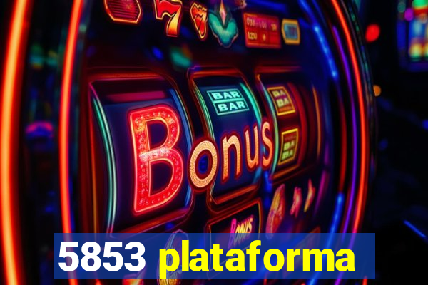 5853 plataforma