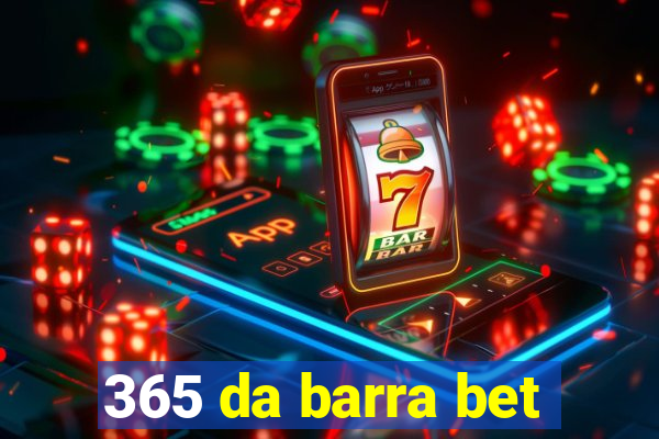 365 da barra bet