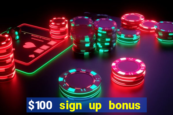 $100 sign up bonus casino no deposit free play