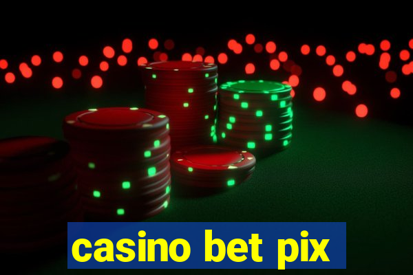 casino bet pix