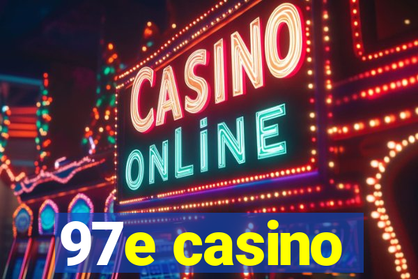 97e casino