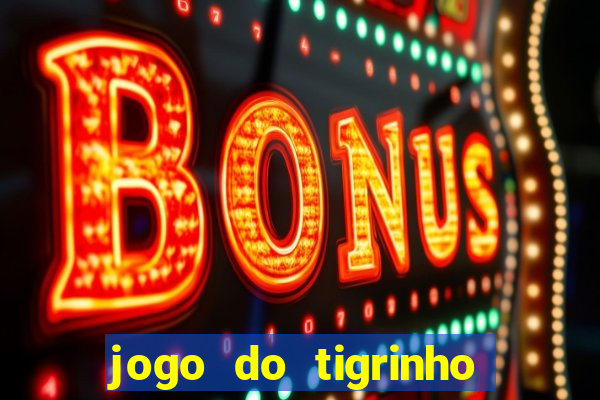 jogo do tigrinho que paga na hora