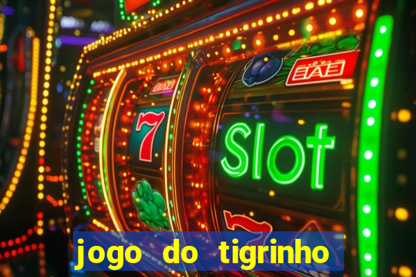 jogo do tigrinho que paga na hora