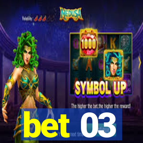 bet 03