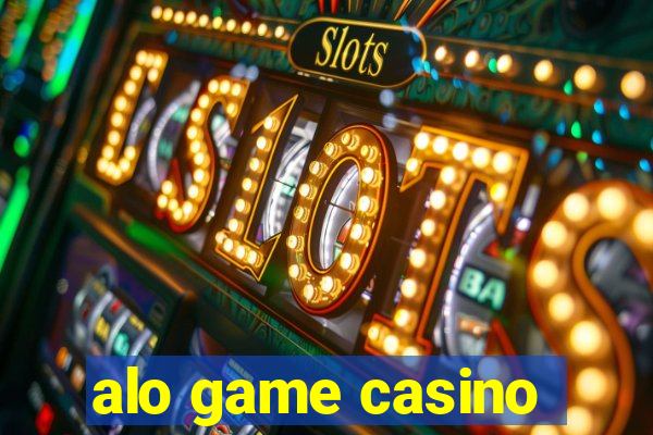 alo game casino