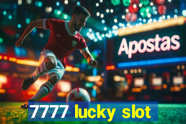 7777 lucky slot