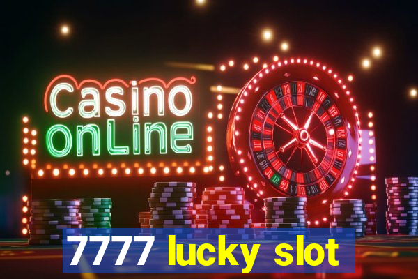 7777 lucky slot