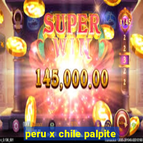 peru x chile palpite