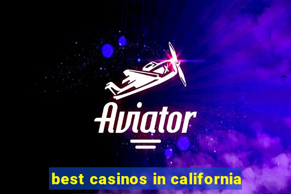 best casinos in california