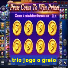 trio jogo o greio