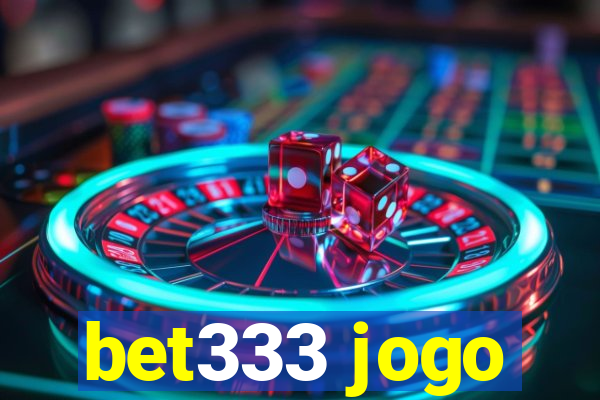 bet333 jogo