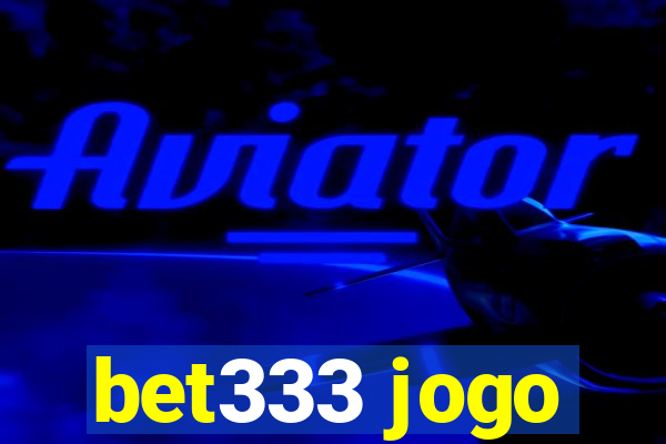 bet333 jogo