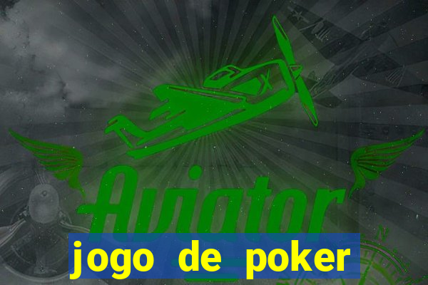 jogo de poker online valendo dinheiro