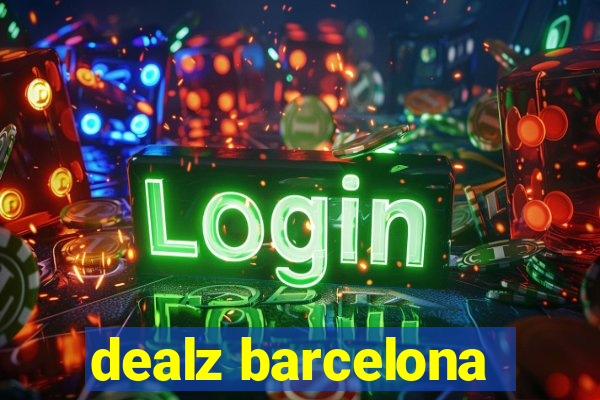 dealz barcelona